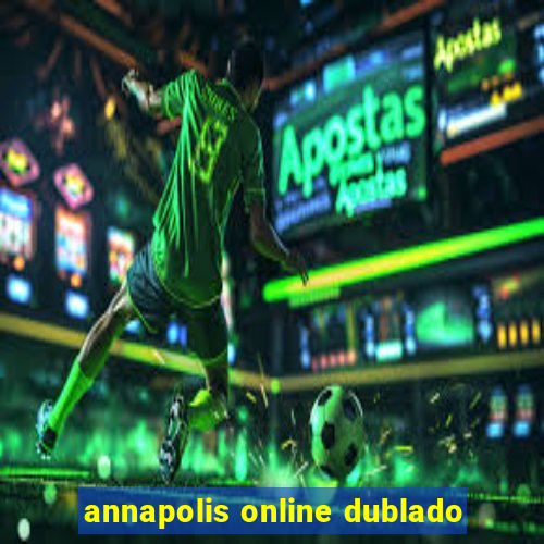 annapolis online dublado